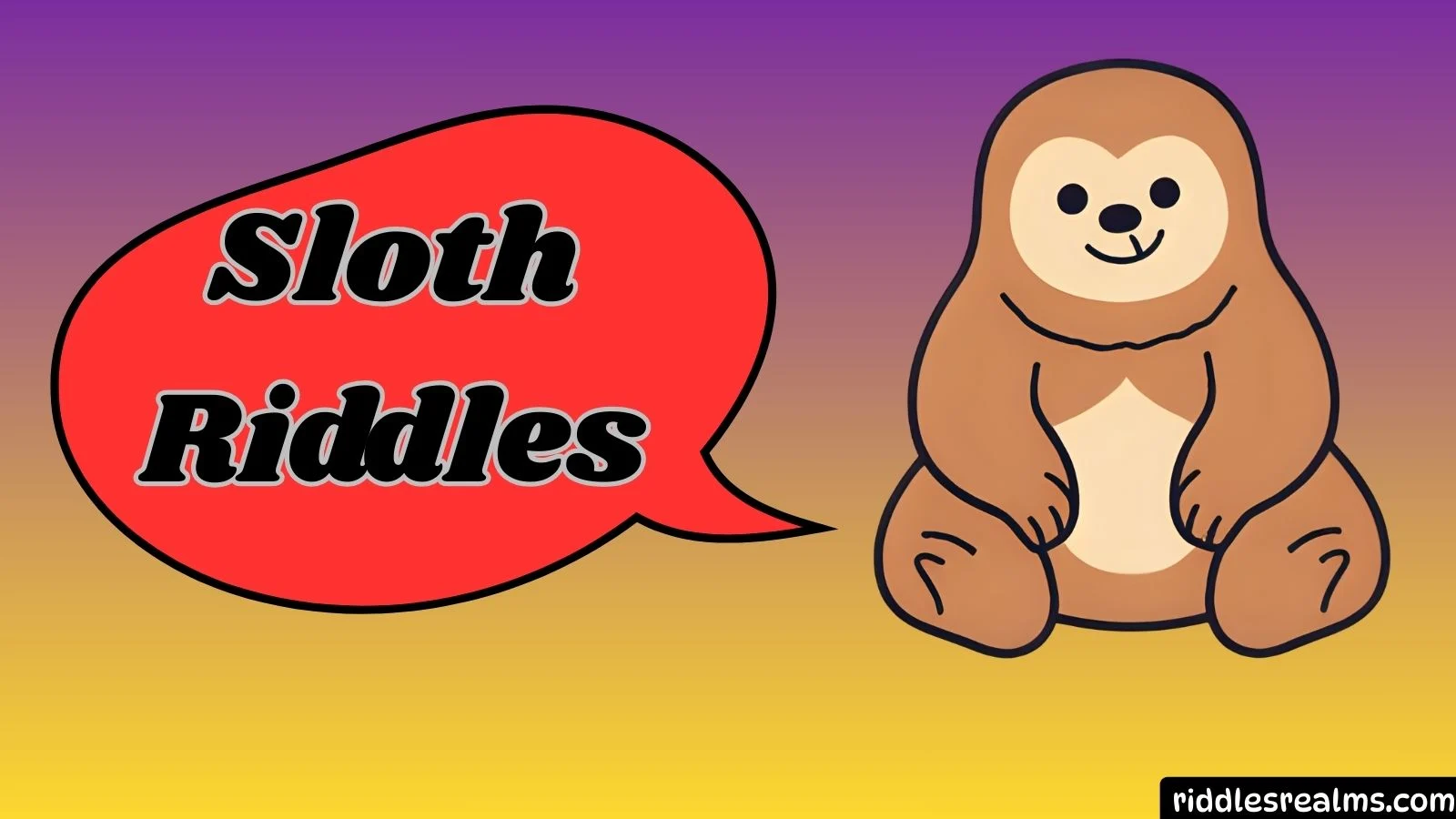 Sloth Riddles